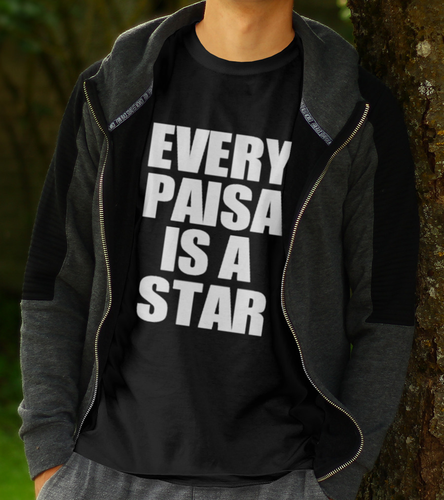 Every Paisa Is A Star Motivational T-Shirt