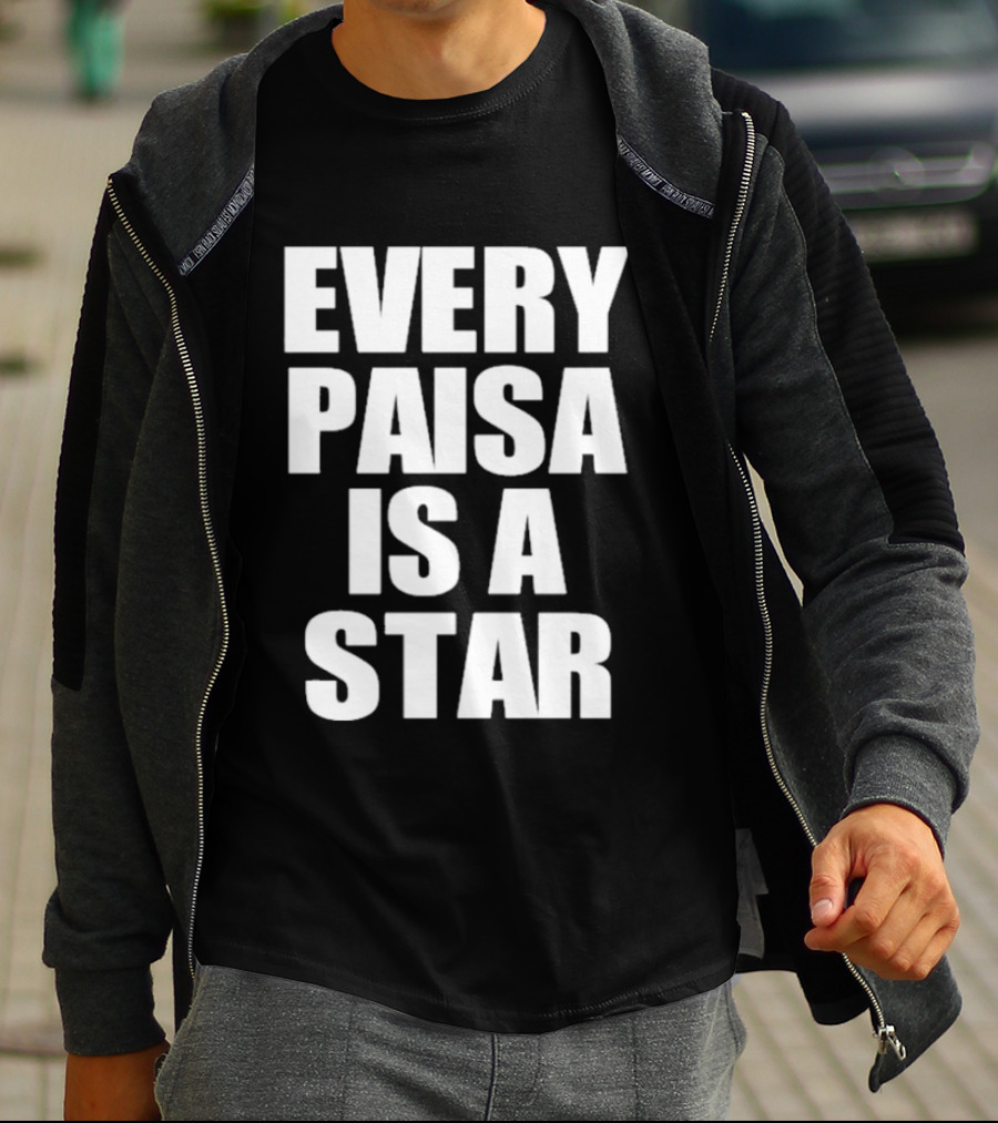 Every Paisa Is A Star Motivational T-Shirt
