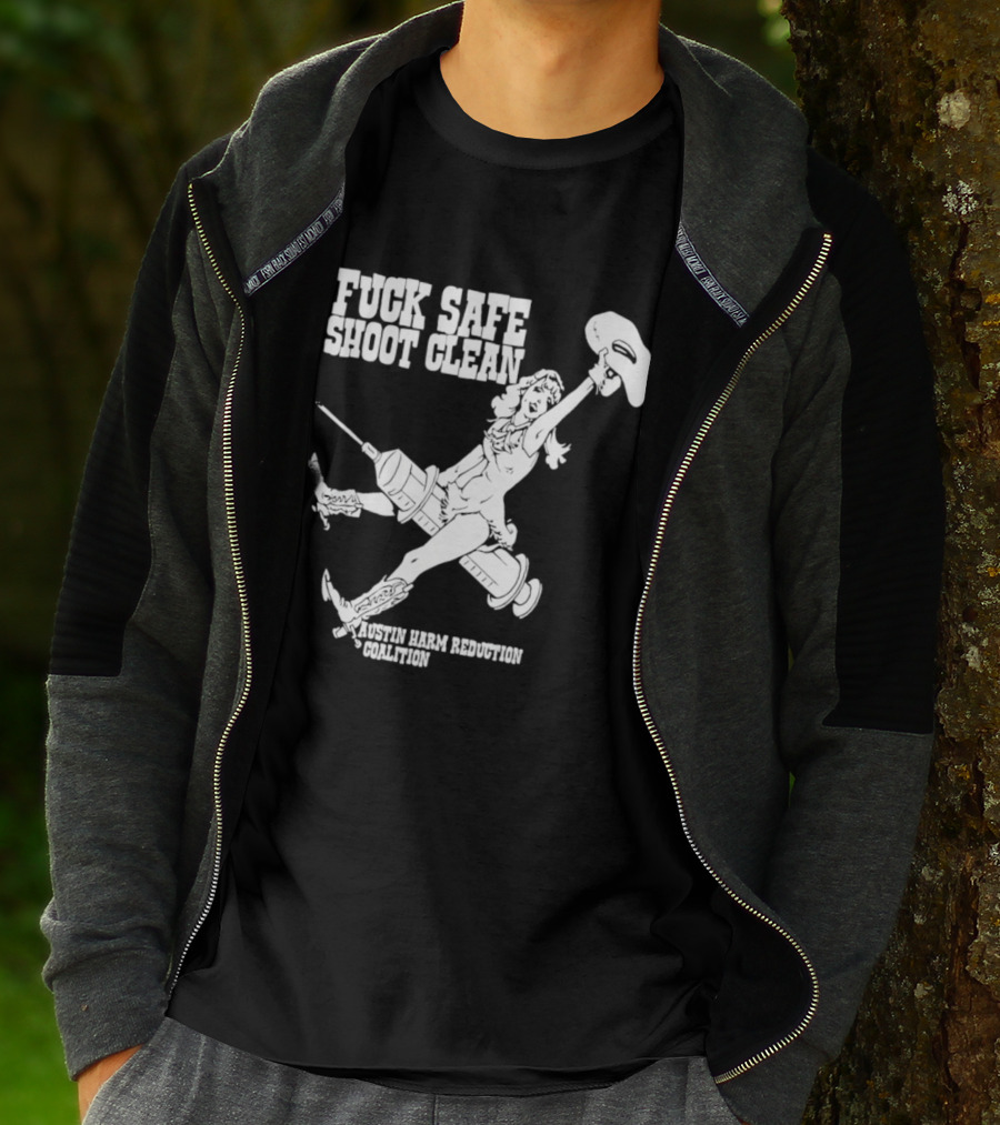 Fuck Safe Shoot Clean Austin Harm Reduction Coalition Cowboy Rides Syringe T-Shirt