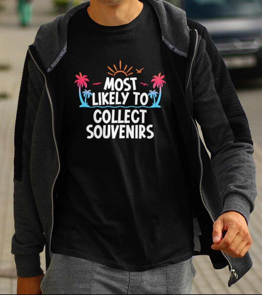Most Likely To Collect Souvenirs Vacation Palm Trees Sun Seagulls T-Shirt