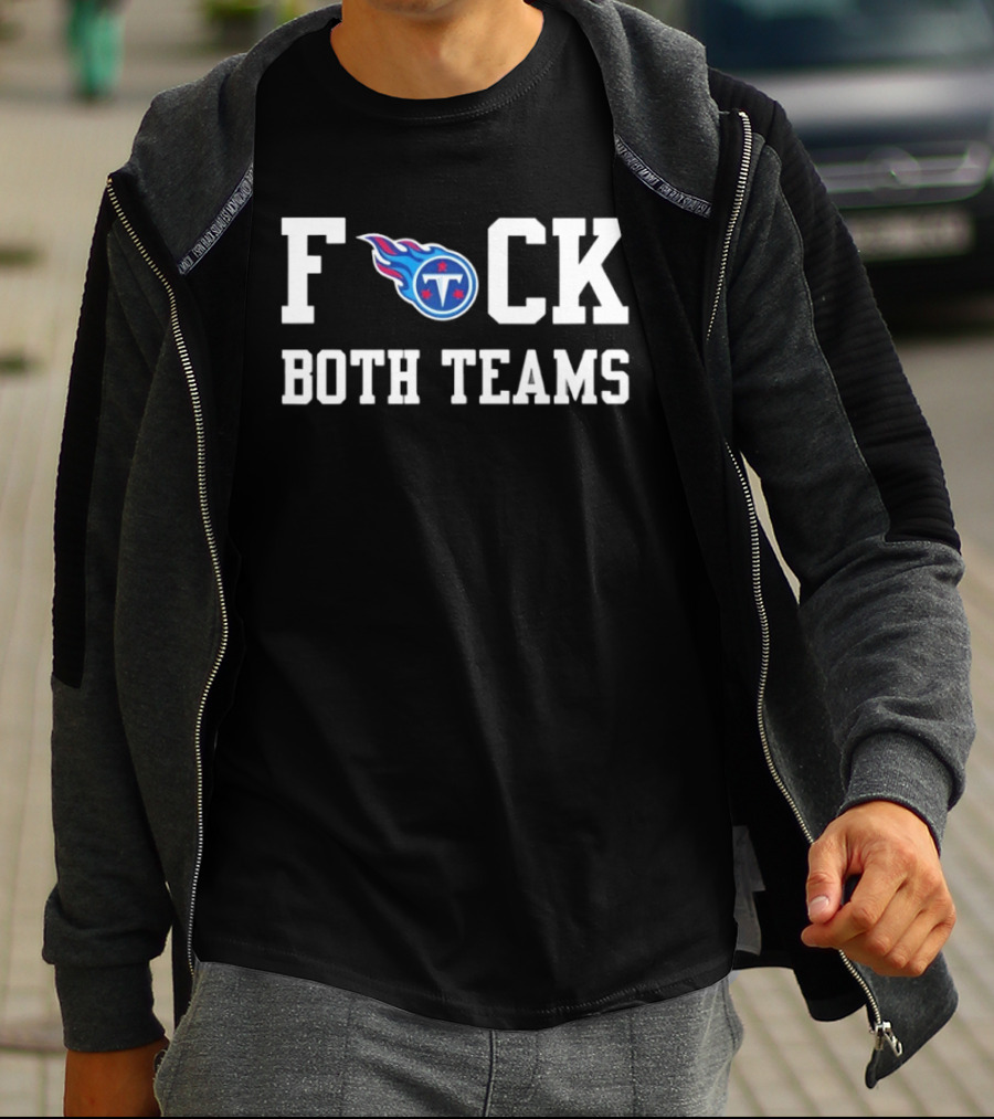 Tennessee Titans Football F*** Both Teams T-Shirt