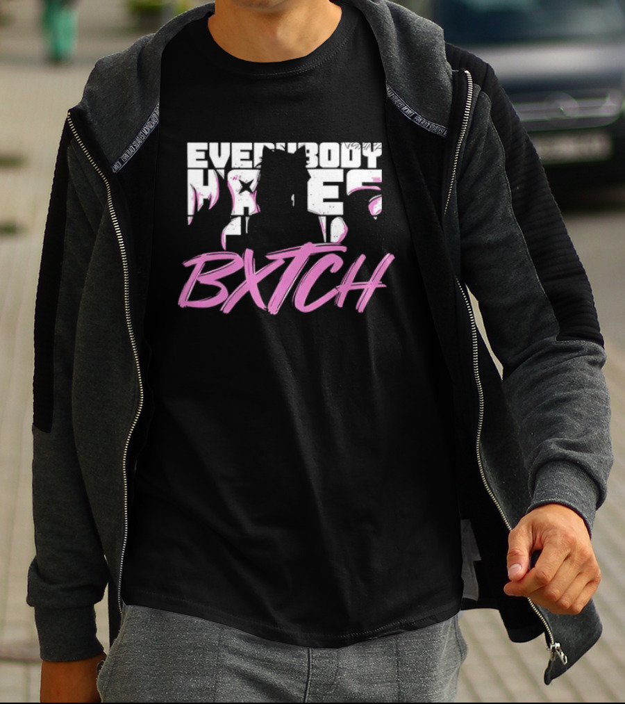 Everybody Hates Bxtch Nyara Model T-Shirt