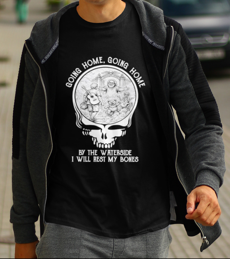 Grateful Dead Skull Going Home By The Waterside I Will Rest My Bones T-Shirt