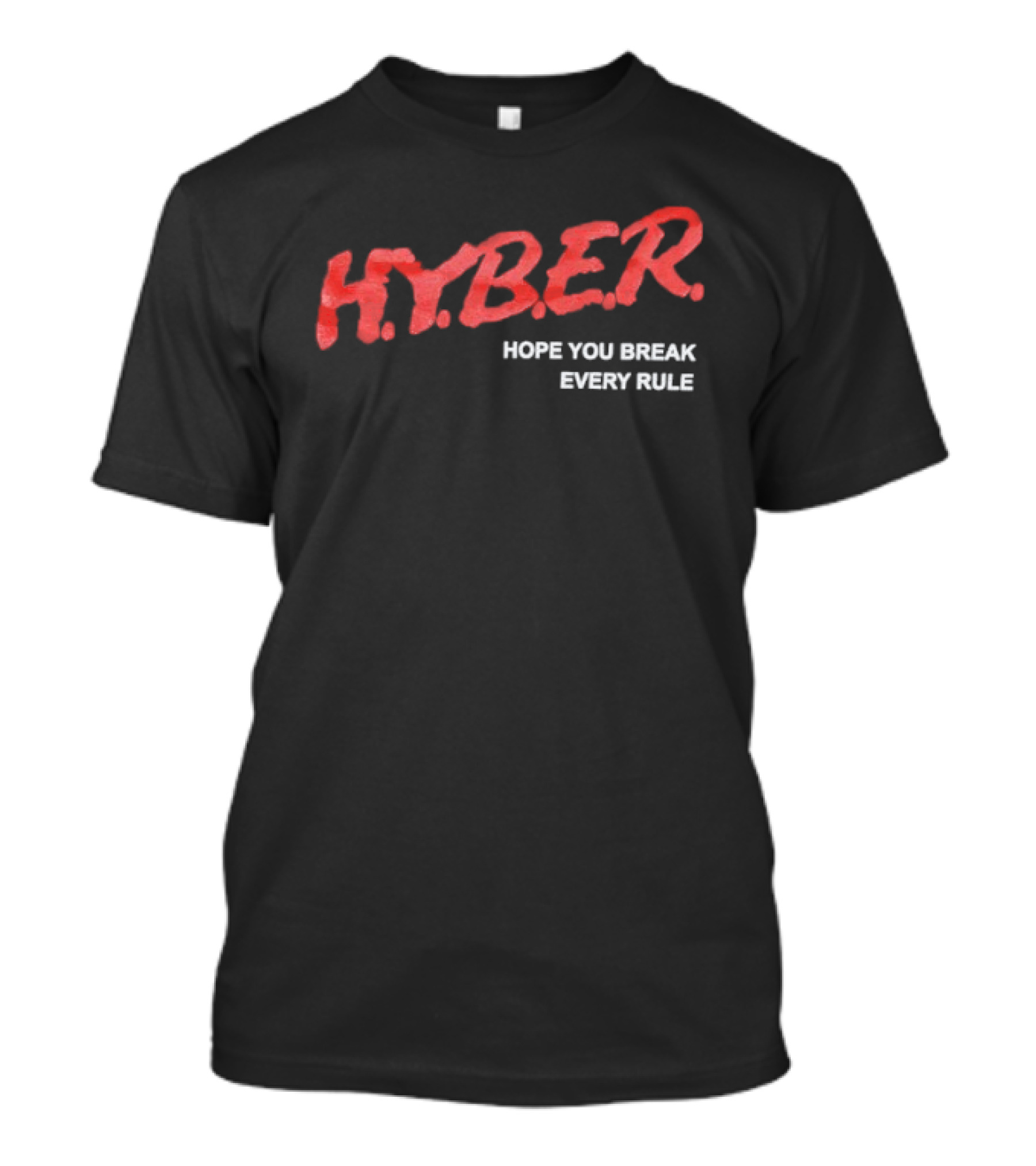 HYBER Hope You Break Every Rule Concept T-Shirt
