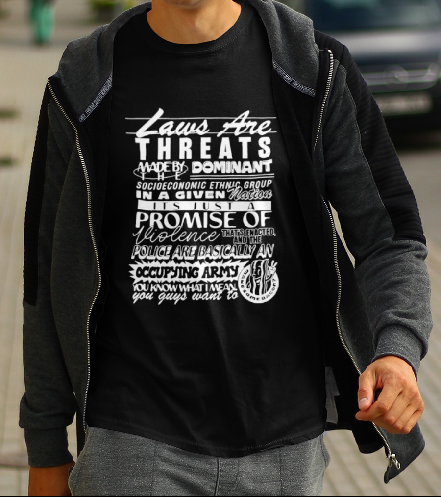 Laws Are Threats Dominant Socioeconomic Ethnic Groups Promise Of Violence Occupying Army T-Shirt