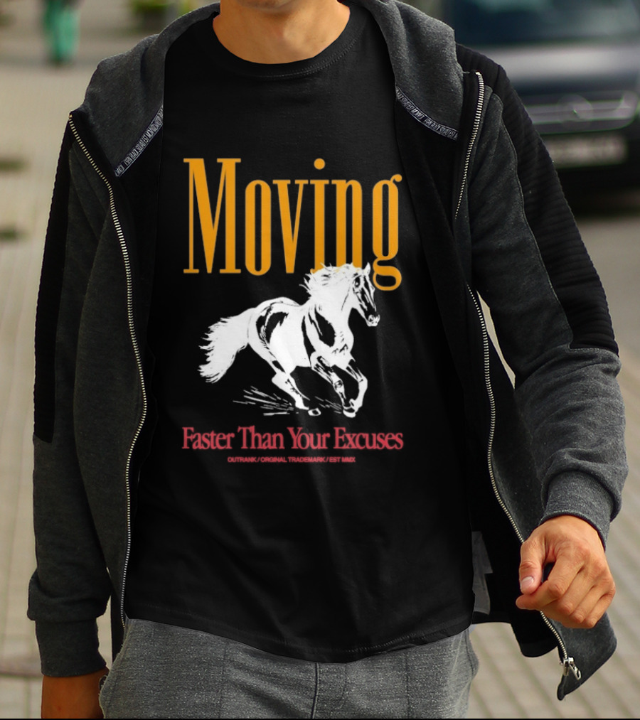 Moving Faster Than Your Excuses Horse Outrank T-Shirt