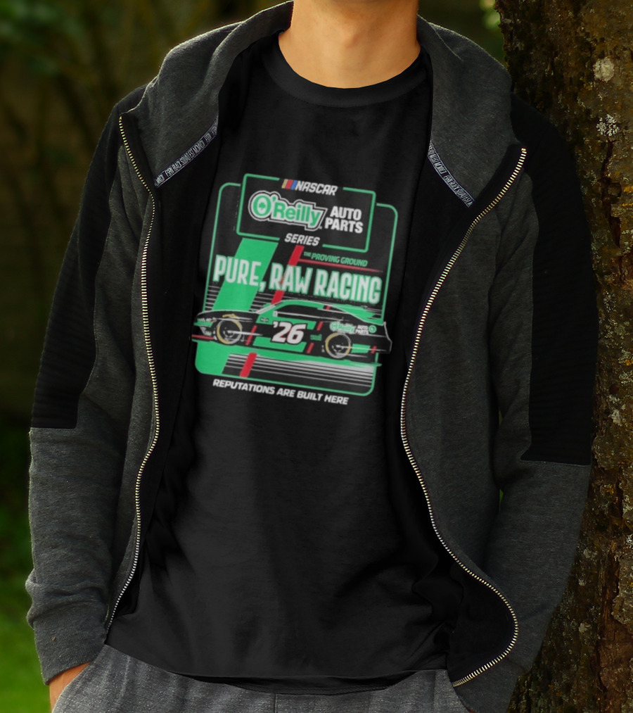 NASCAR O'Reilly Auto Parts Series Pure Raw Racing The Proving Ground Car 26 Reputations Are Built Here T-Shirt