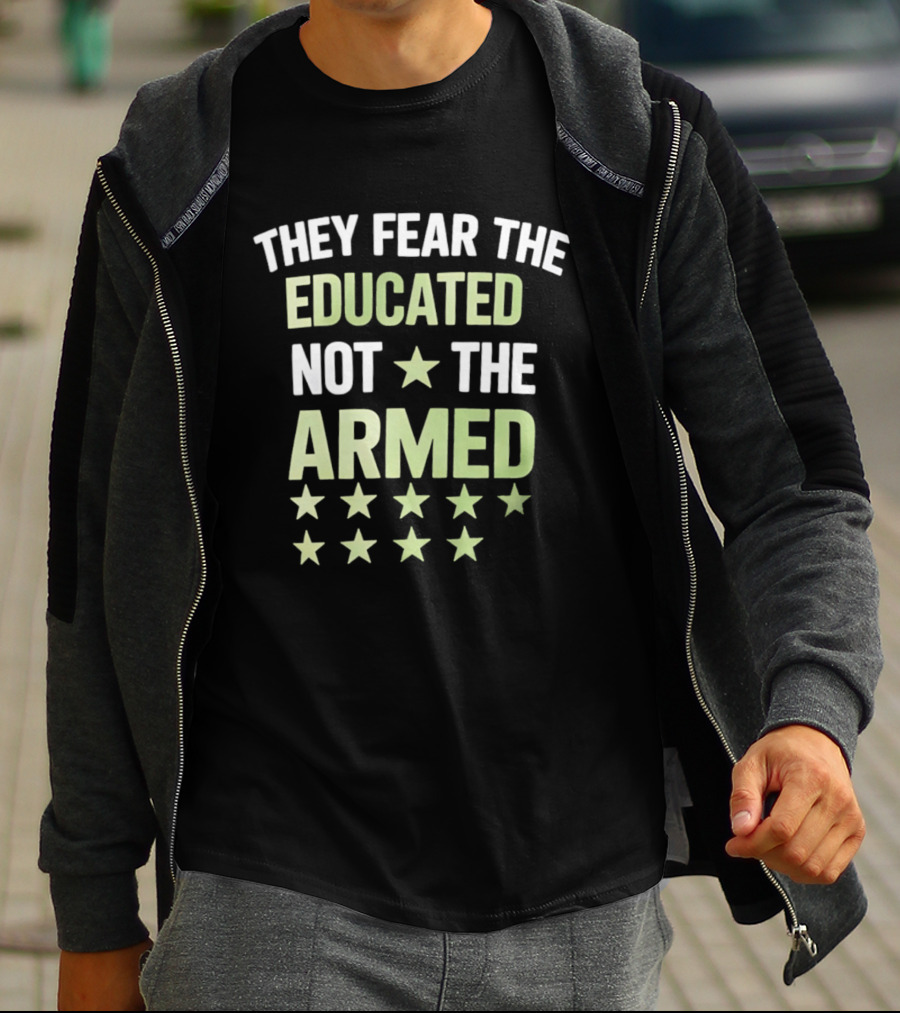 They Fear The Educated Not The Armed Stars T-Shirt