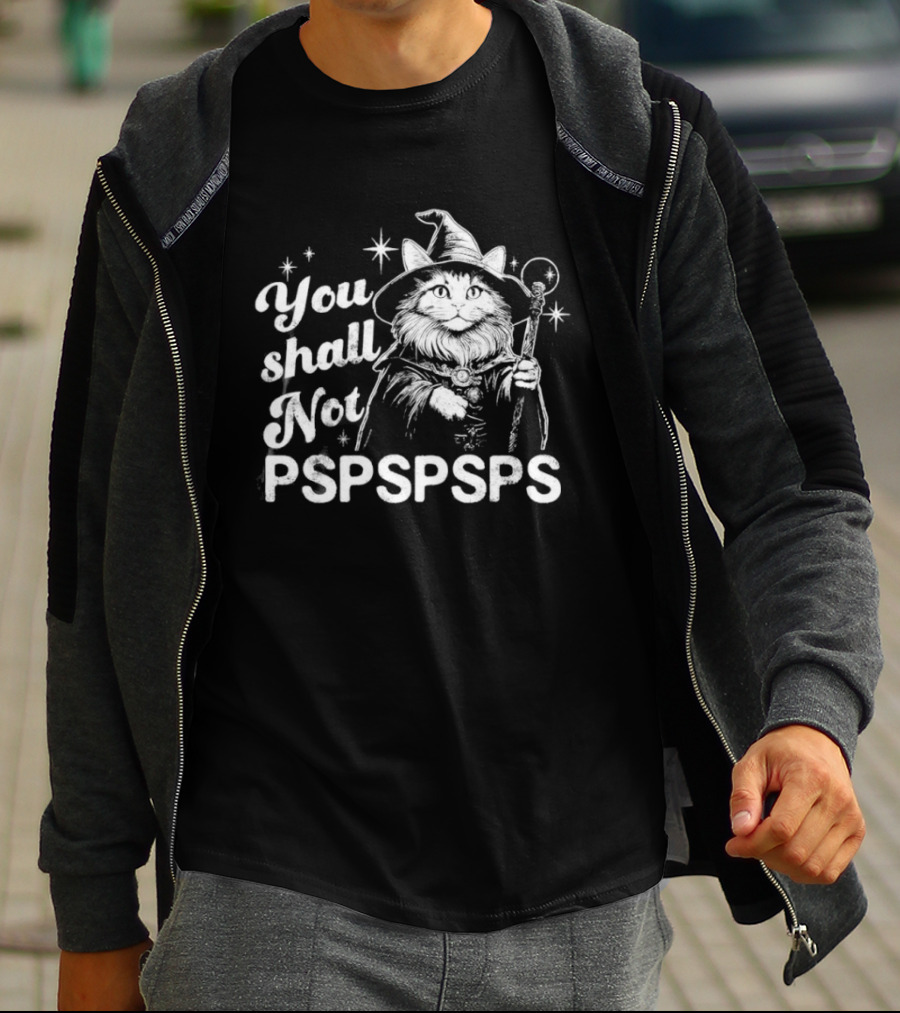 You Shall Not Pspspsps Cat Wizard Gandalf Parody Magic Cloak And Staff Fantasy Feline T-Shirt