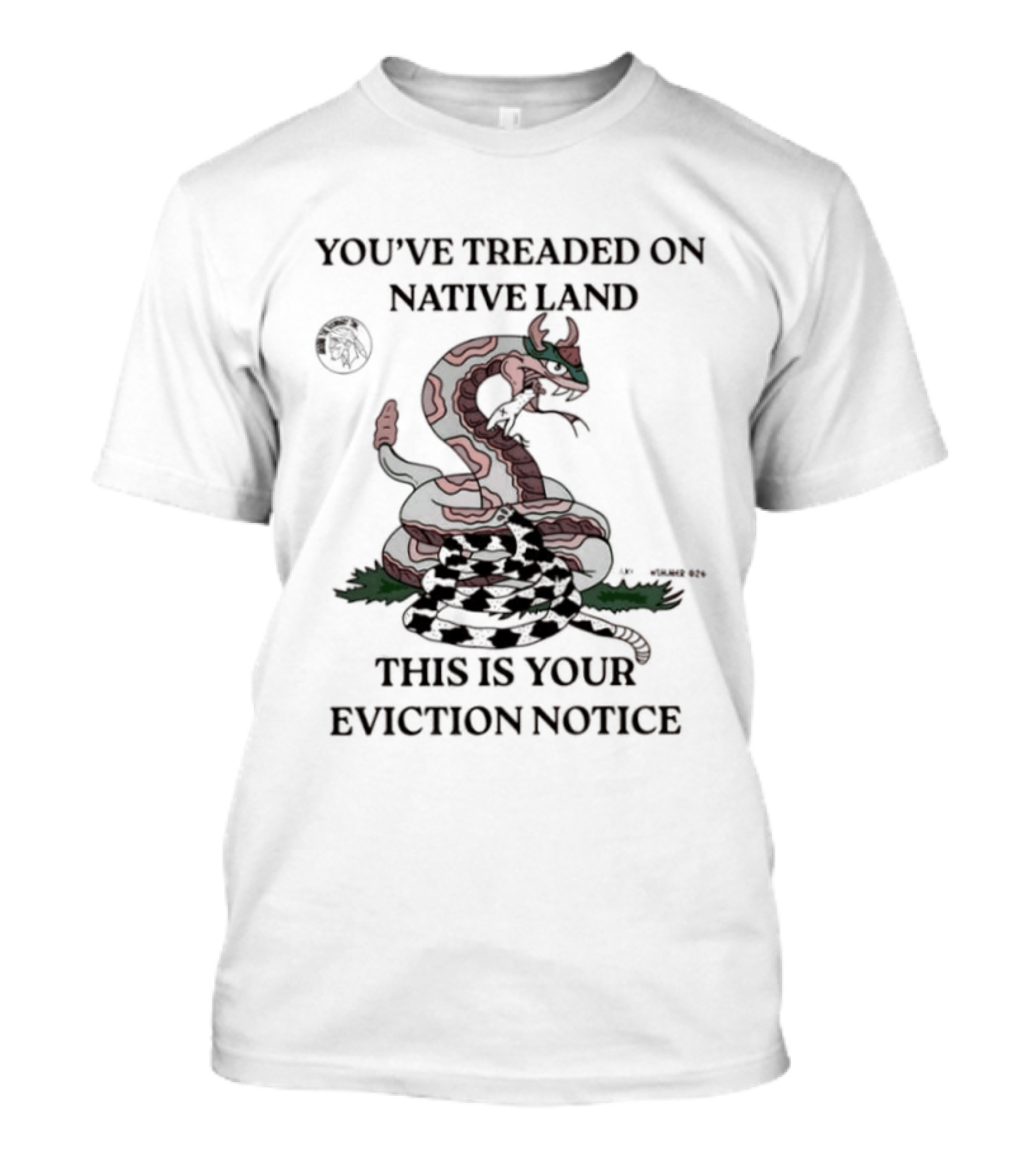 You've Treaded On Native Land This Is Your Eviction Notice Snake T-Shirt