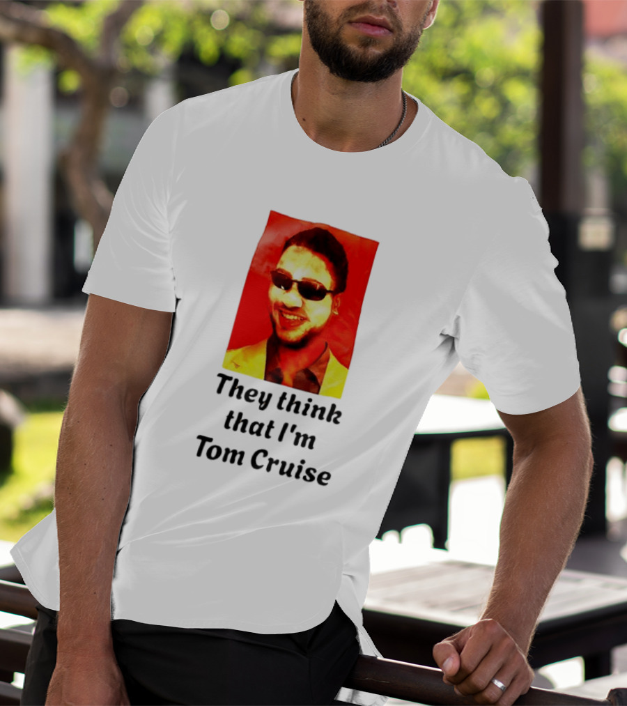 They Think That I'm Tom Cruise Sunglasses Smile T-Shirt