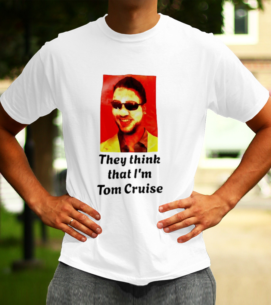 They Think That I'm Tom Cruise Sunglasses Smile T-Shirt