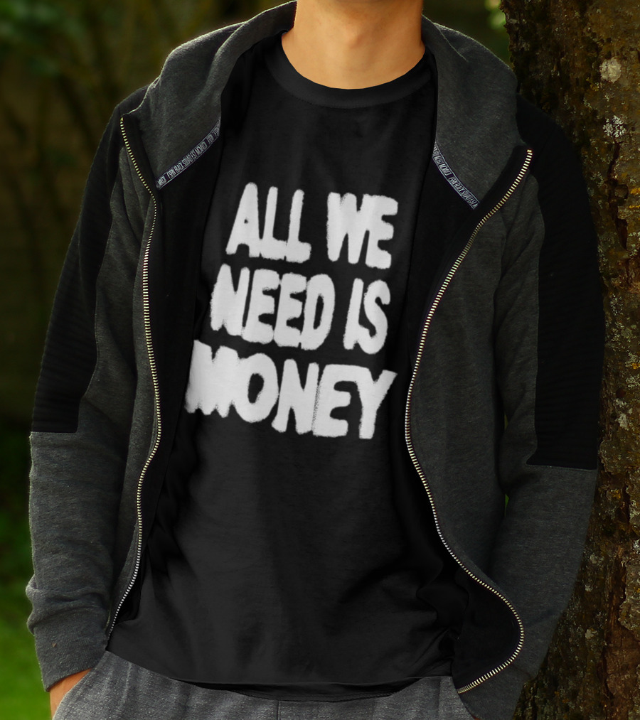 All We Need Is Money Graffiti T-Shirt