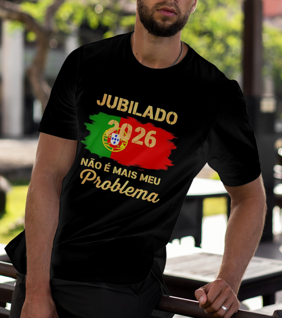 Jubilado 2026 Portugal Não É Mais Meu Problema T-Shirt