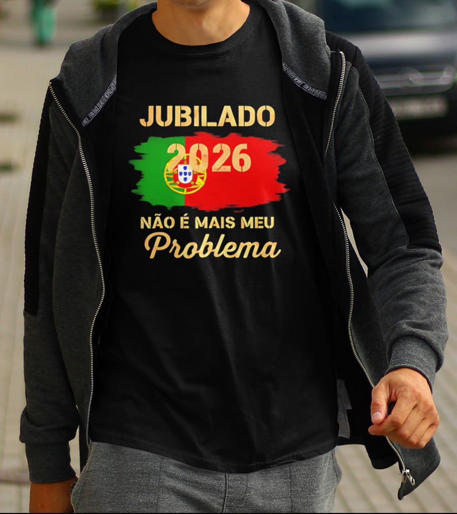 Jubilado 2026 Portugal Não É Mais Meu Problema T-Shirt
