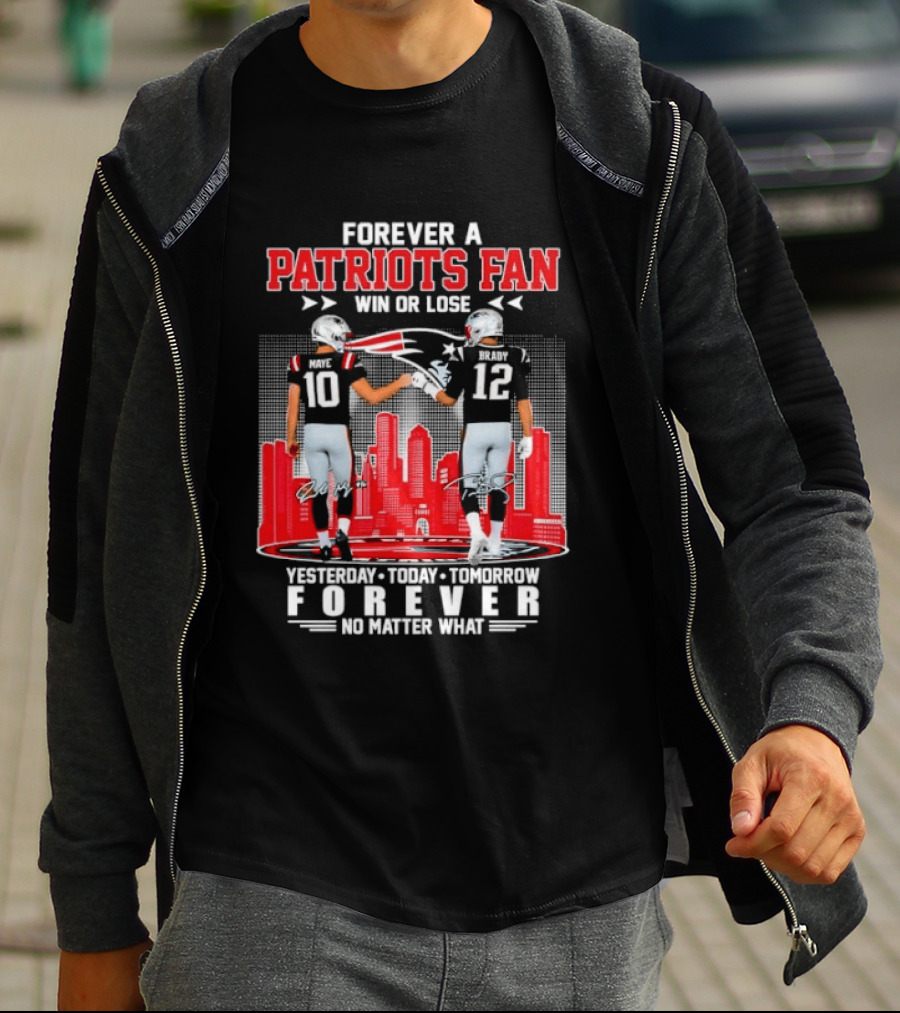 Forever A Patriots Fan Win Or Lose Yesterday Today Tomorrow Forever T-Shirt