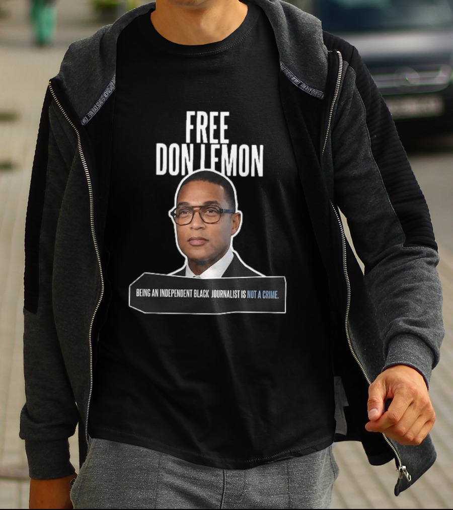 Free Don Lemon Being An Independent Black Journalist Is Not A Crime T-Shirt