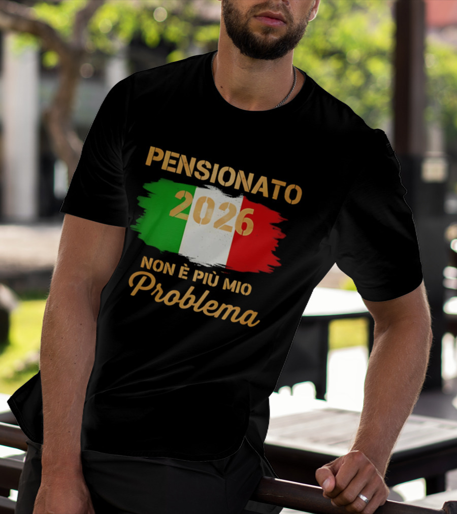 Pensionato 2026 Non È Più Mio Problema Bandiera Italiana T-Shirt