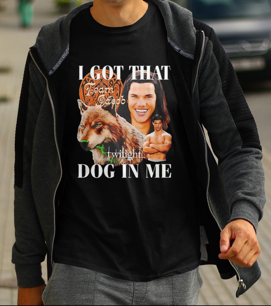 Jacob Black Twilight Team Jacob I Got That Dog In Me T-Shirt