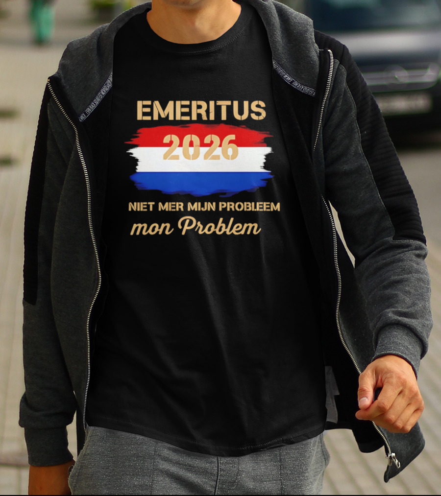 Emeritus 2026 Niet Mer Mijn Probleem Mon Problem Flag T-Shirt