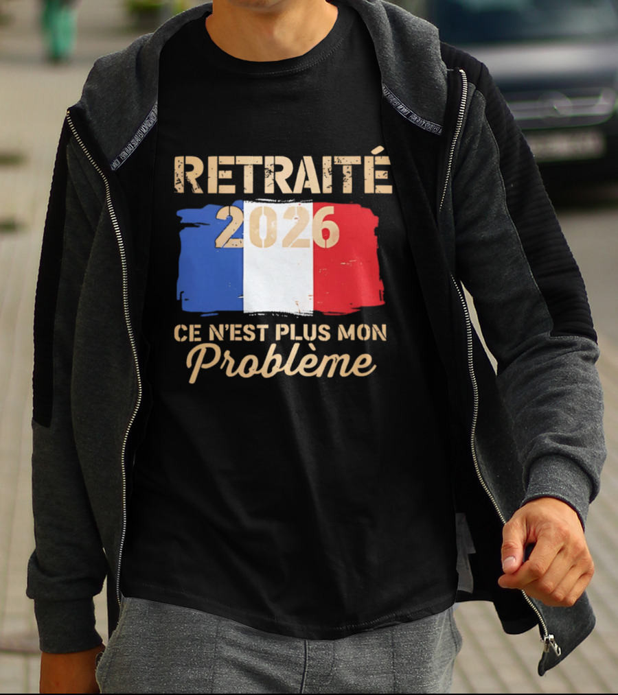 Retraité 2026 Ce N'est Plus Mon Problème France Flag T-Shirt
