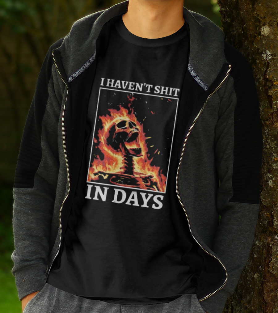 Skeleton On Fire I Haven't Shit In Days Humorous Flame T-Shirt