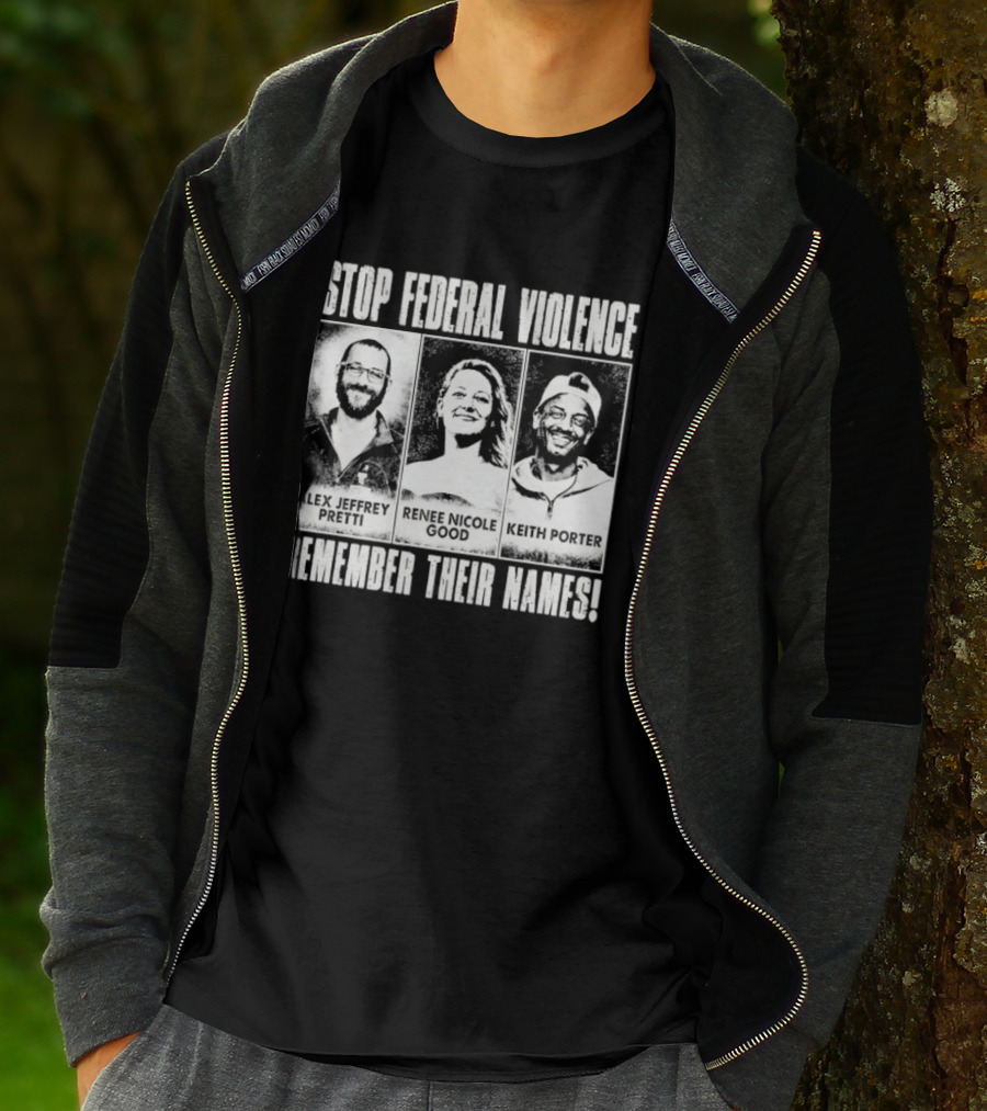 Stop Federal Violence Remember Their Names Abolish ICE Human Rights Protest T-Shirt