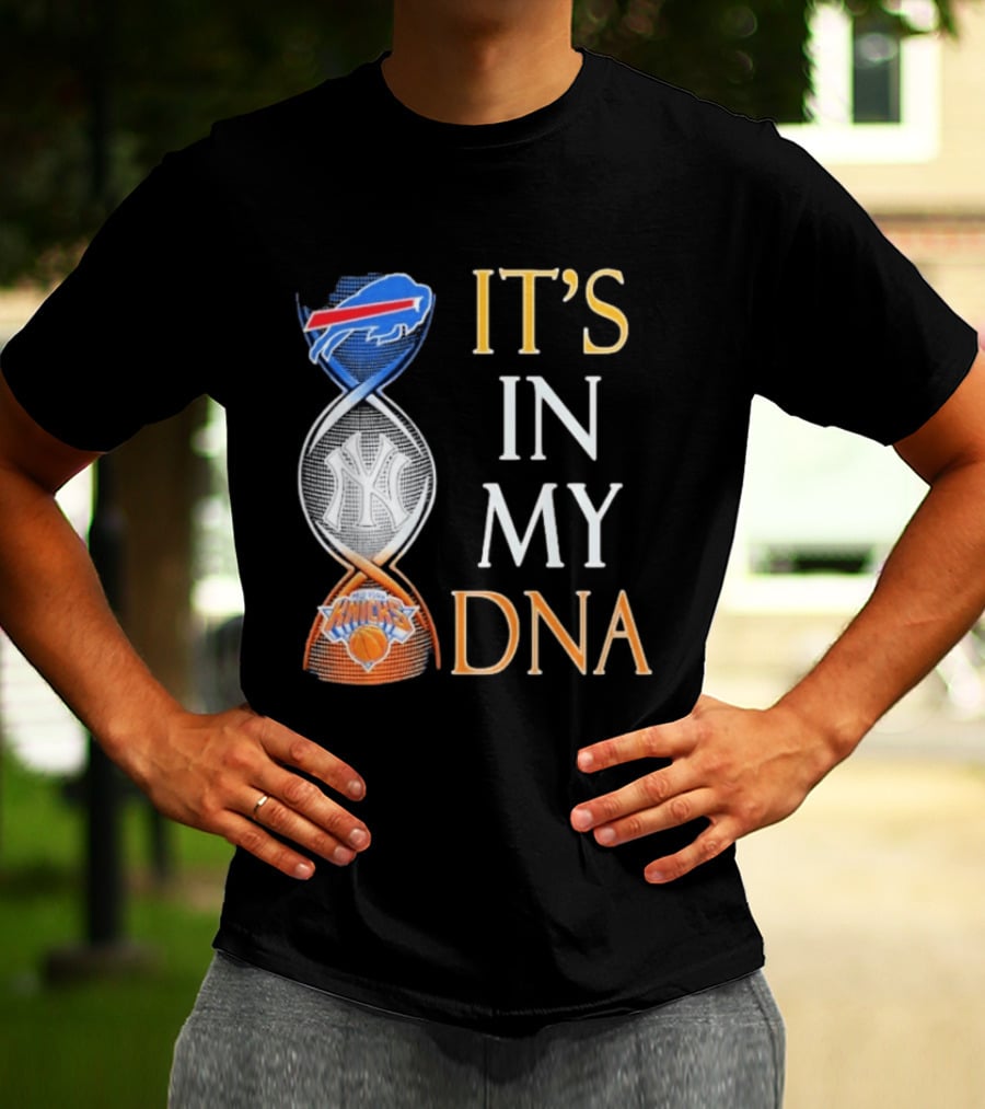 Buffalo Bills New York Yankees New York Knicks It's In My DNA T-Shirt