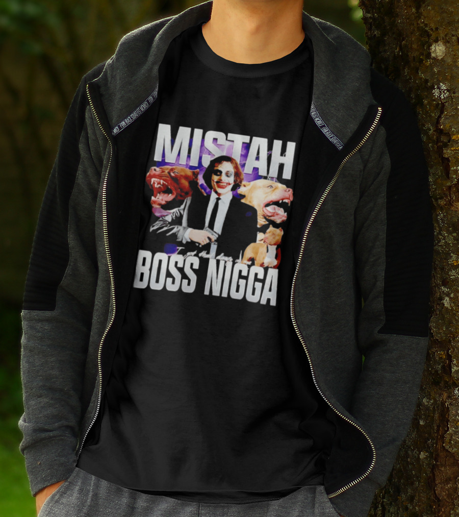 MISTAH Joker I Got That Dawg In Me Boss Nigga T-Shirt