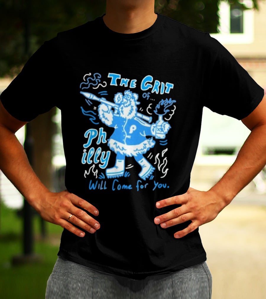 Philadelphia Phillies The Grit Of Philly Will Come For You Mascot And Torch T-Shirt