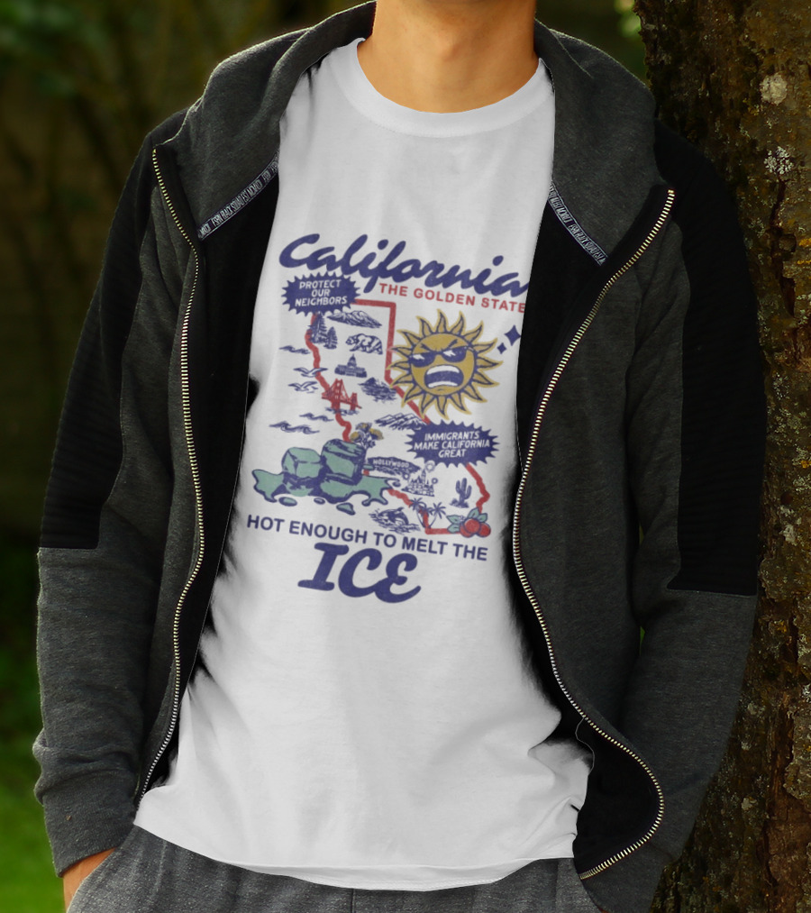 California The Golden State Hot Enough To Melt The Ice Sun Coastline Immigrants Make California Great T-Shirt