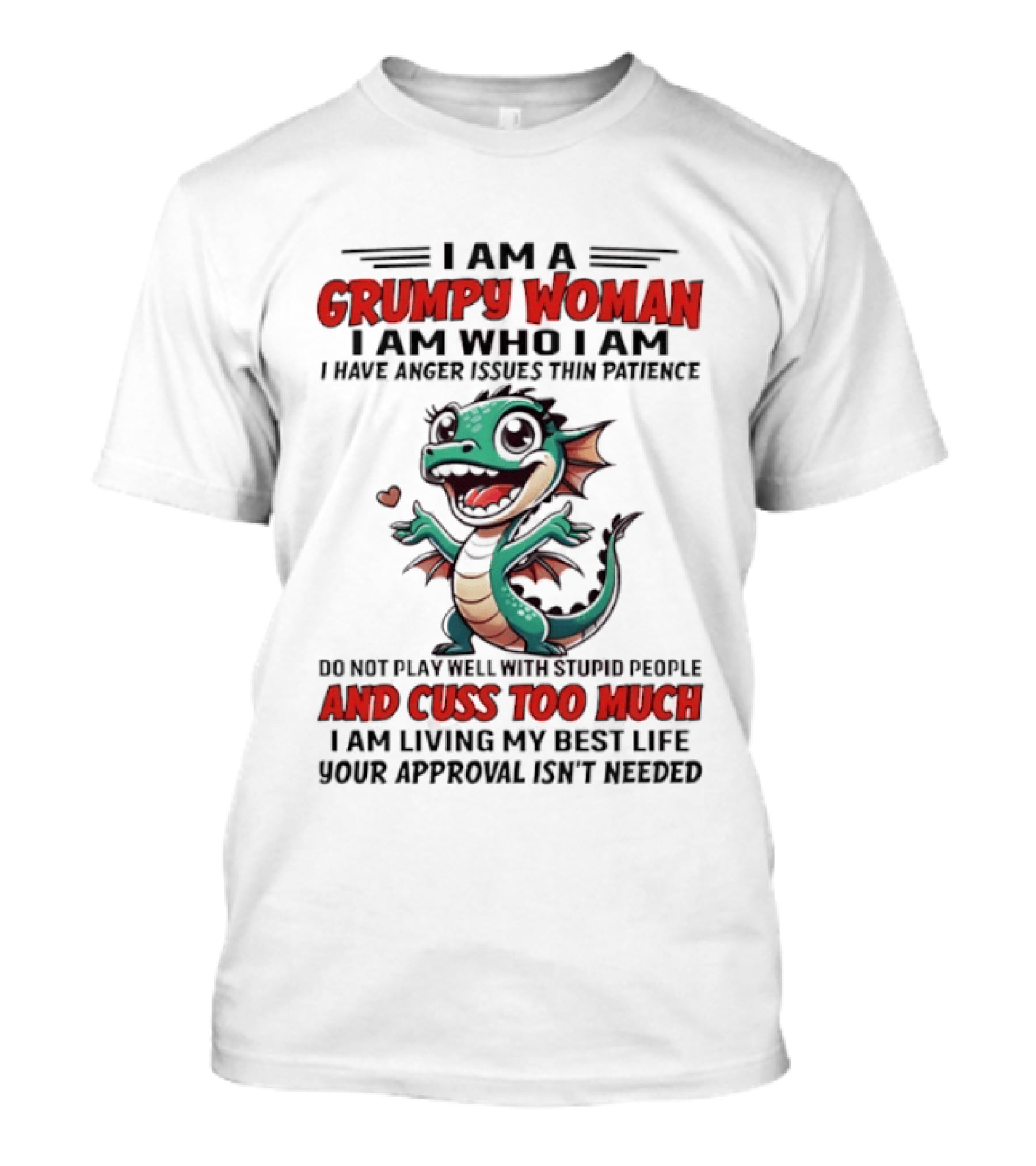 I Am A Grumpy Woman I Have Anger Issues And Cuss Too Much Living My Best Life T-Shirt