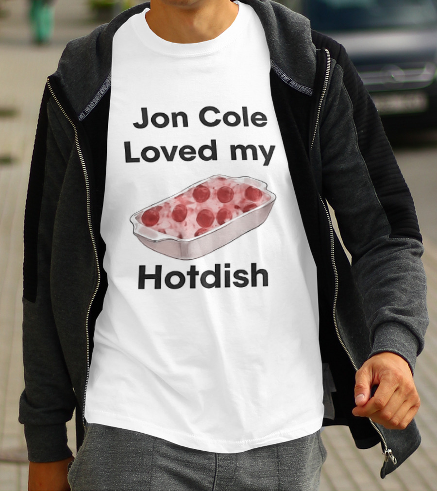 Jon Cole Loved My Hotdish Casserole Dish T-Shirt