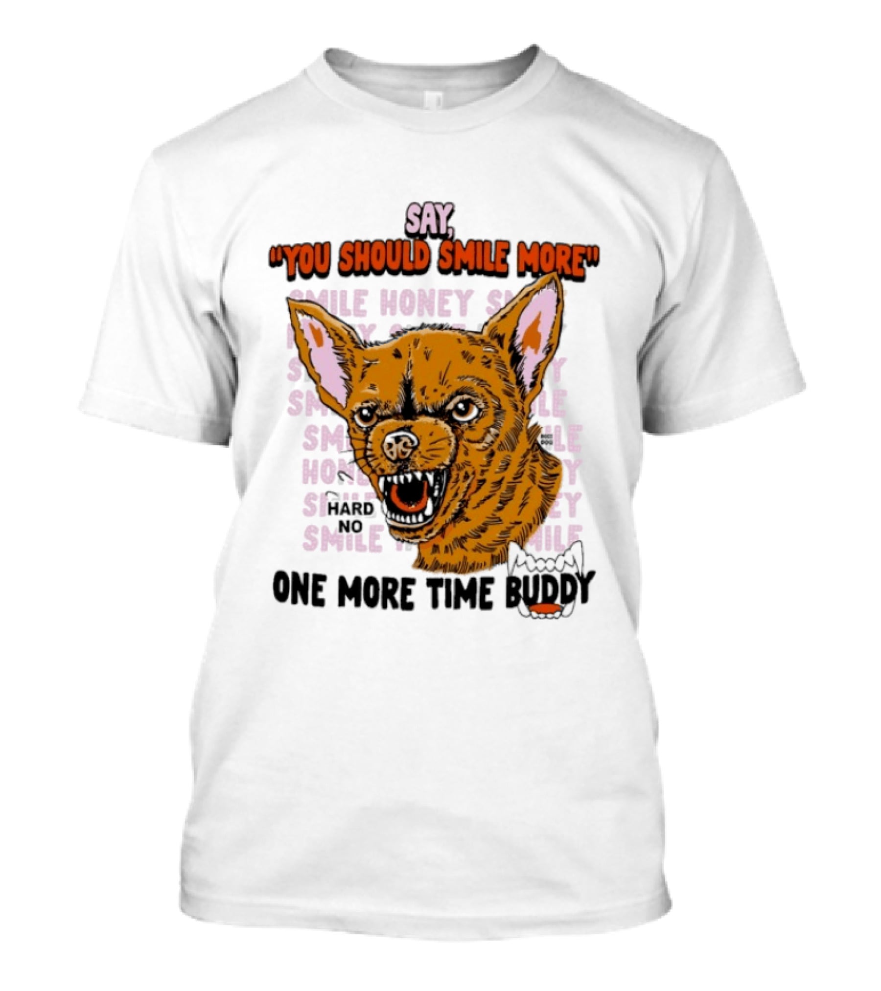 Say You Should Smile More One More Time Buddy T-Shirt