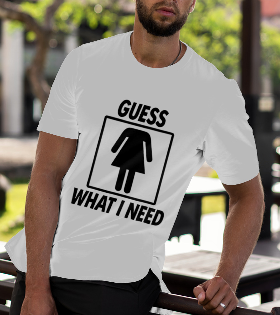 Guess What I Need Female Icon Humor T-Shirt