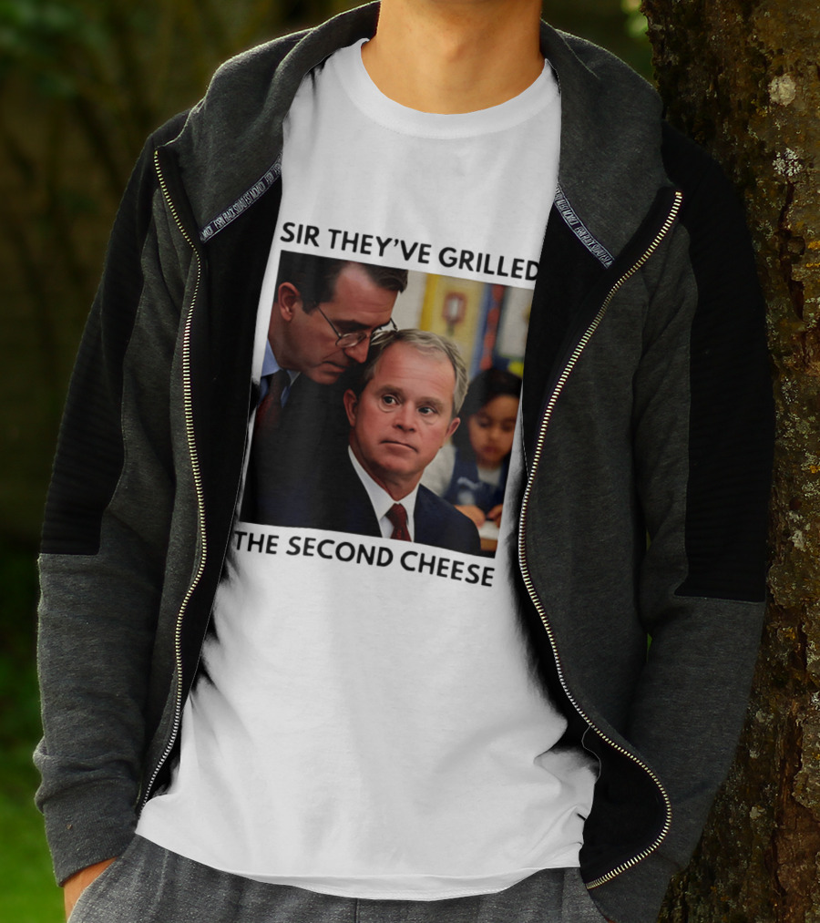 Sir They've Grilled The Second Cheese Meme Bush Schoolroom Whisper T-Shirt