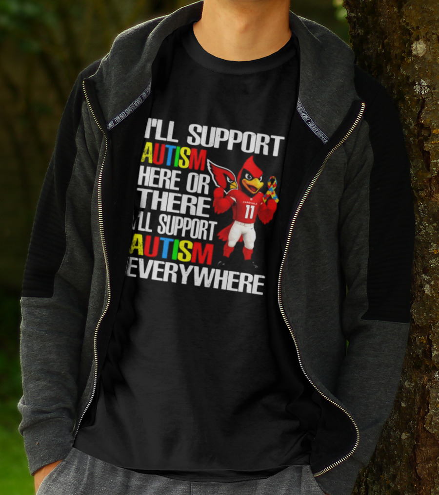 Arizona Cardinals I'll Support Autism Here Or There I'll Support Autism Everywhere T-Shirt