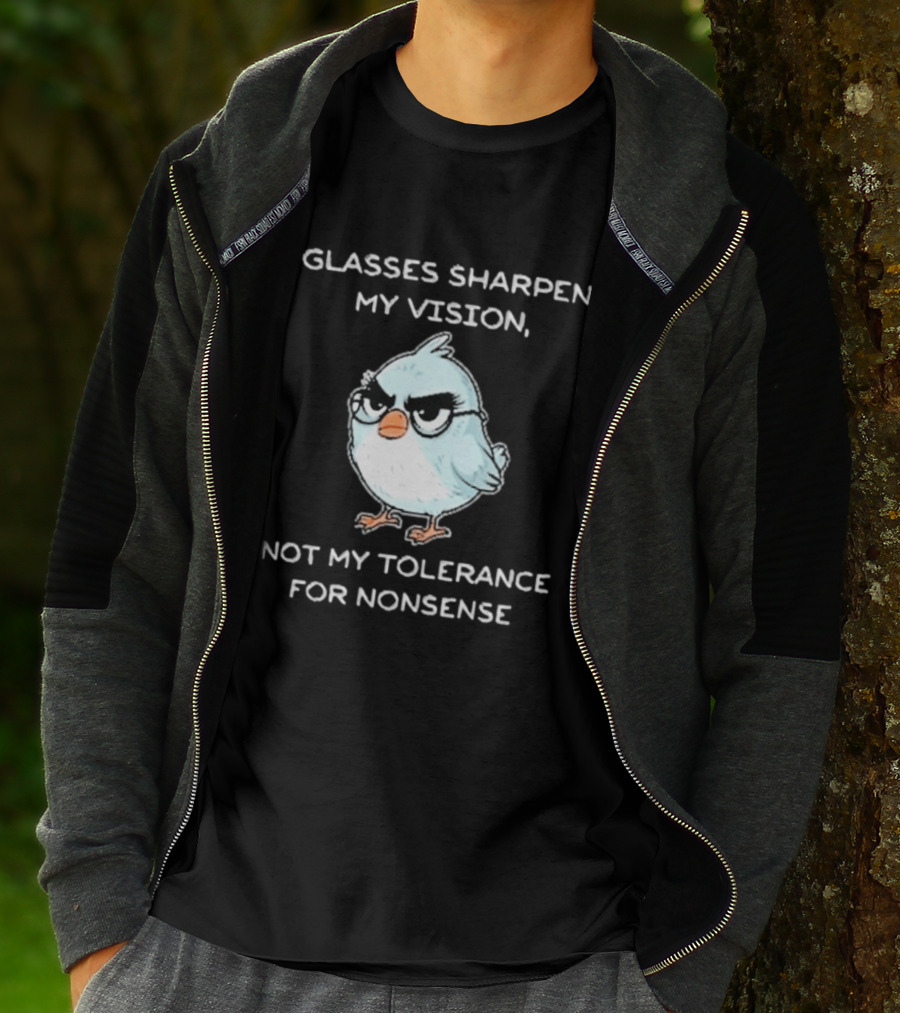 Glasses Sharpen My Vision Not My Tolerance For Nonsense Bird Glasses T-Shirt