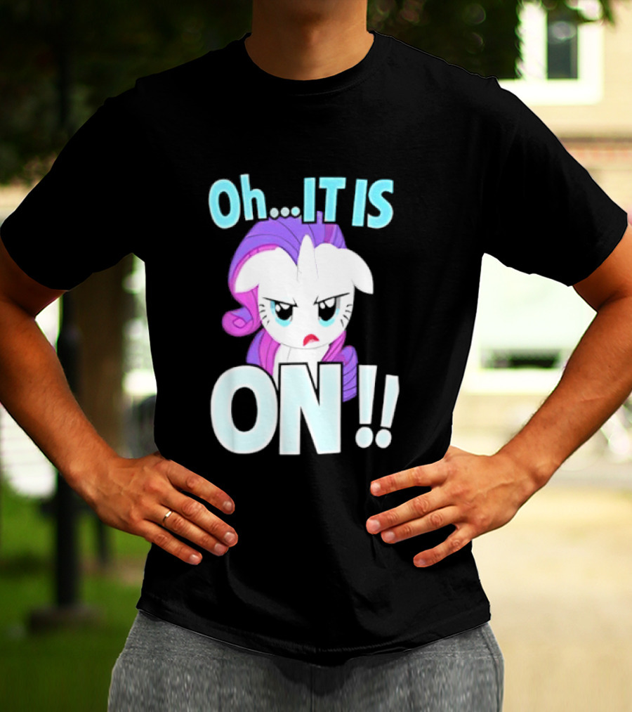 My Little Pony Rarity Oh It Is On T-Shirt
