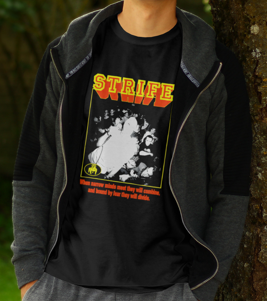 Strife When Narrow Minds Meet They Will Combine T-Shirt