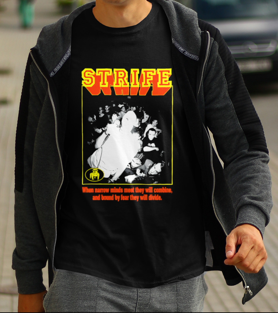 Strife When Narrow Minds Meet They Will Combine T-Shirt