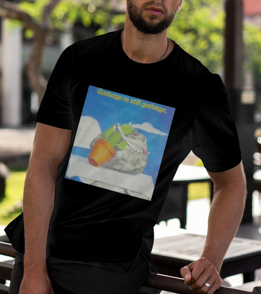 Garbage Is Still Garbage Cactus Pot Rock Collage T-Shirt