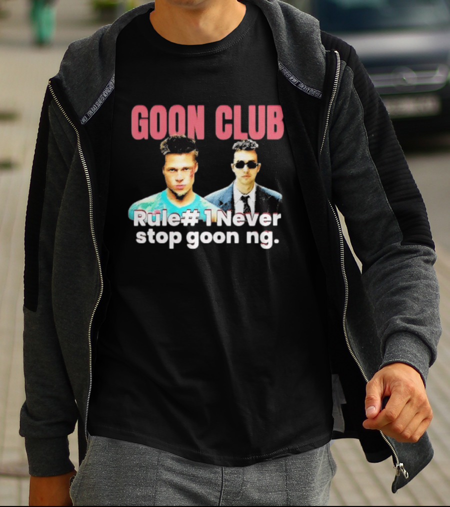 Goon Club Rule #1 Never Stop Gooning T-Shirt