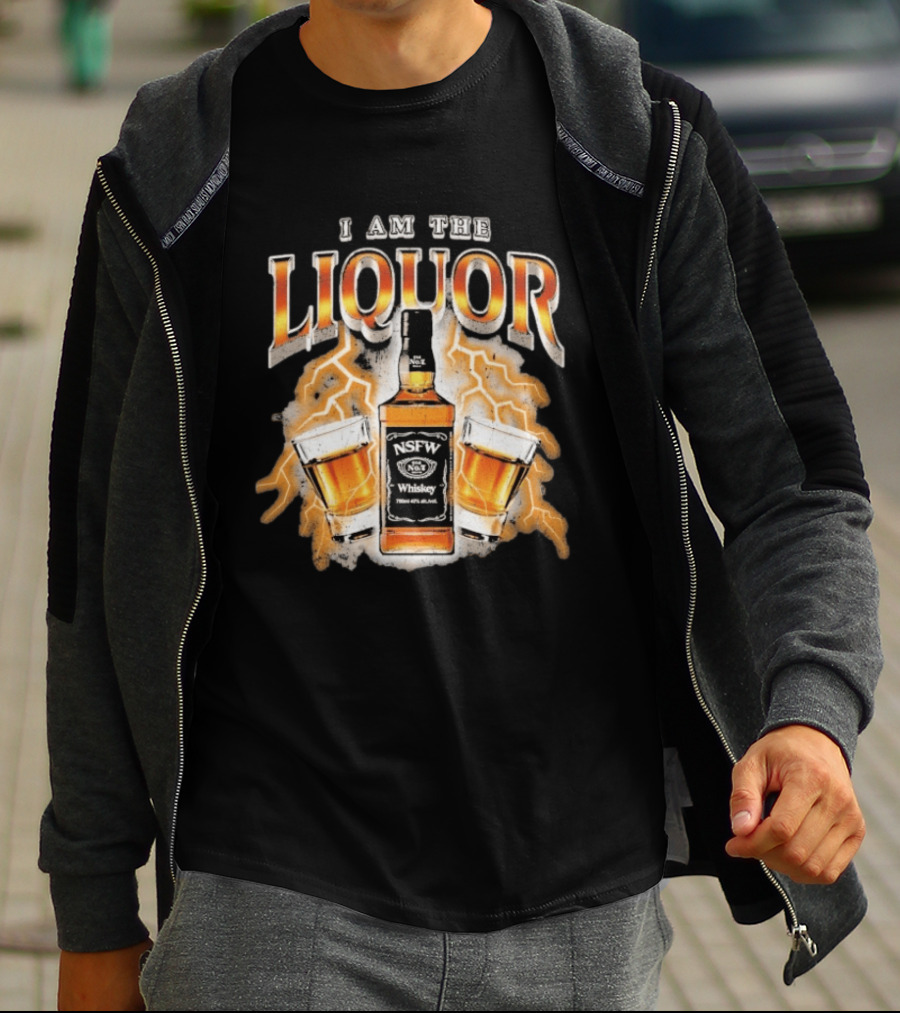 I Am The Liquor NSFW Whiskey Beers Bottle Lightning T-Shirt
