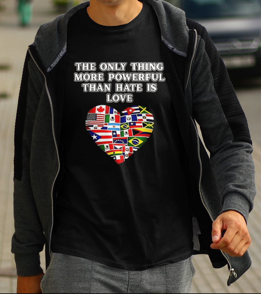 The Only Thing More Powerful Than Hate Is Love Heart Flags T-Shirt