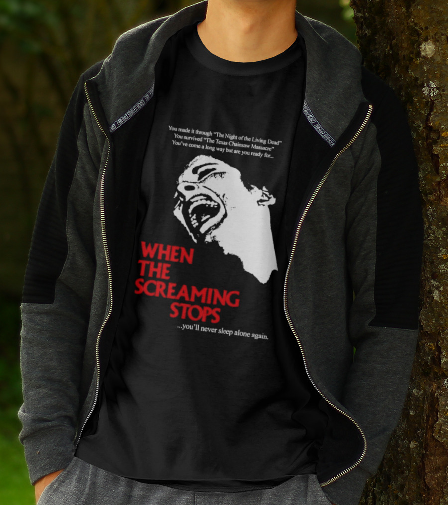 When The Screaming Stops You'll Never Sleep Again Night Of The Living Dead Texas Chainsaw Massacre T-Shirt