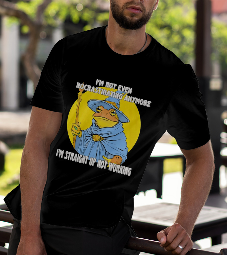 I'm Not Even Procrastinating Anymore I'm Straight Up Not Working Wizard Toad T-Shirt