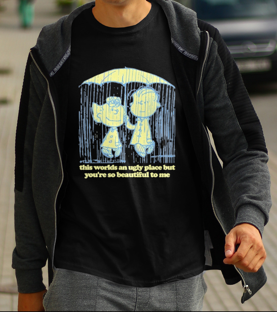 Peanuts Charlie Brown Salli This World Ugly Place Beautiful To Me T-Shirt
