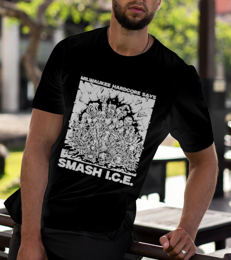 Milwaukee Hardcore Says Smash ICE T-Shirt