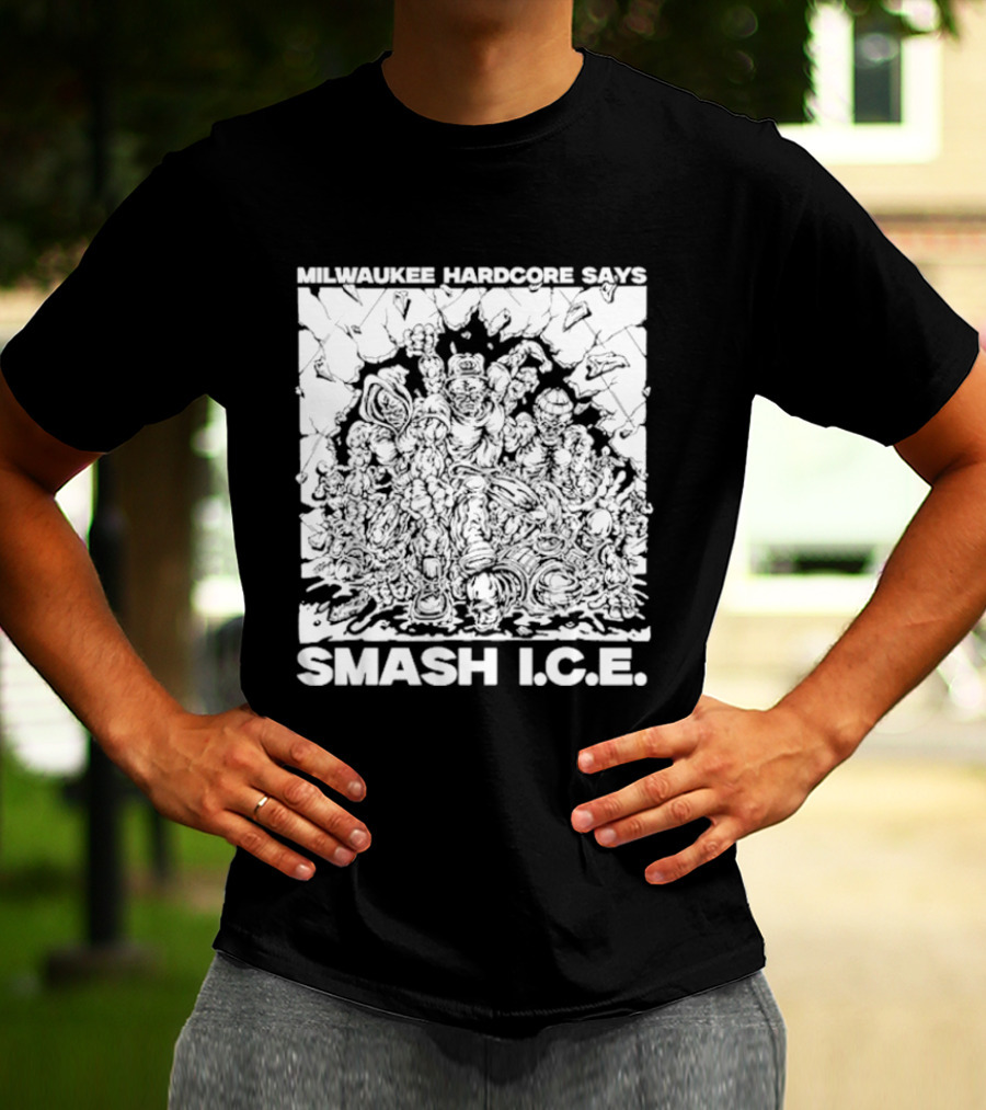 Milwaukee Hardcore Says Smash ICE T-Shirt